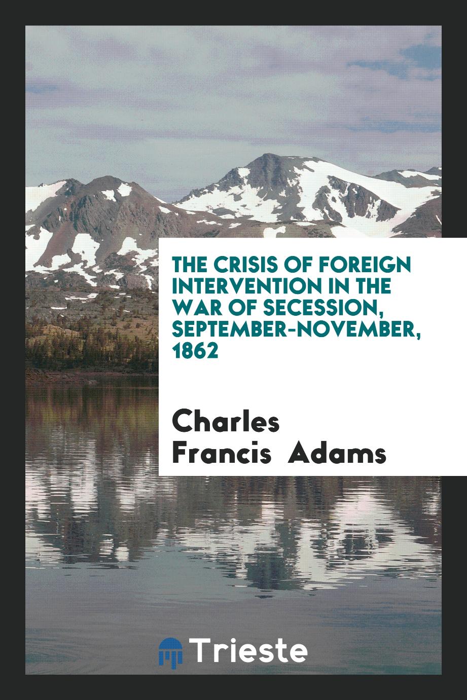 The Crisis of Foreign Intervention in the War of Secession, September-November, 1862