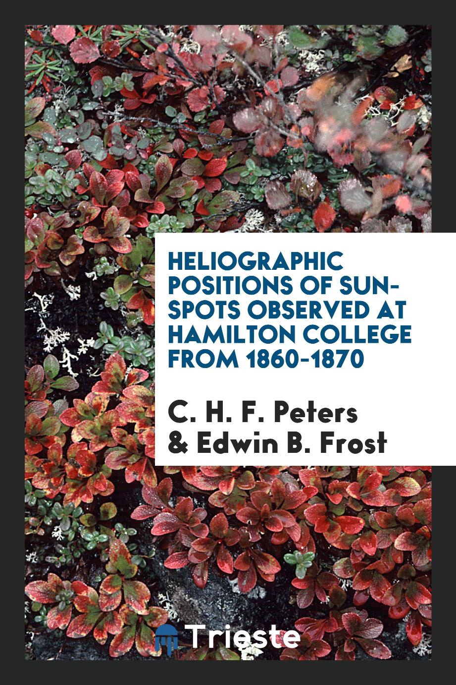 Heliographic positions of sun-spots observed at Hamilton College from 1860-1870