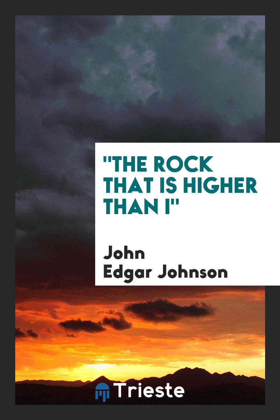 "The Rock that is Higher Than I"