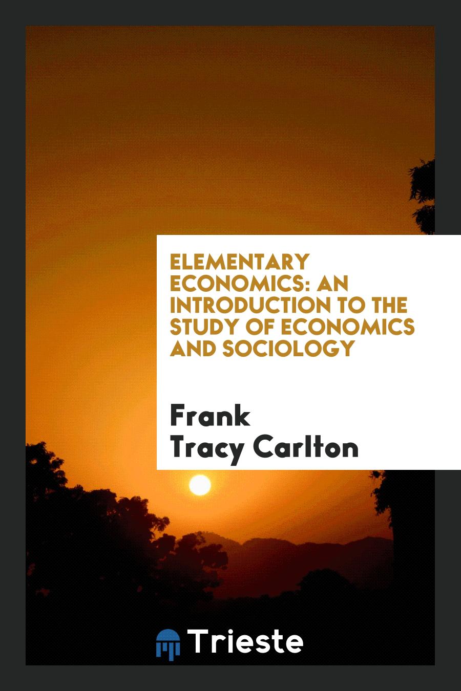 Elementary Economics: An Introduction to the Study of Economics and Sociology