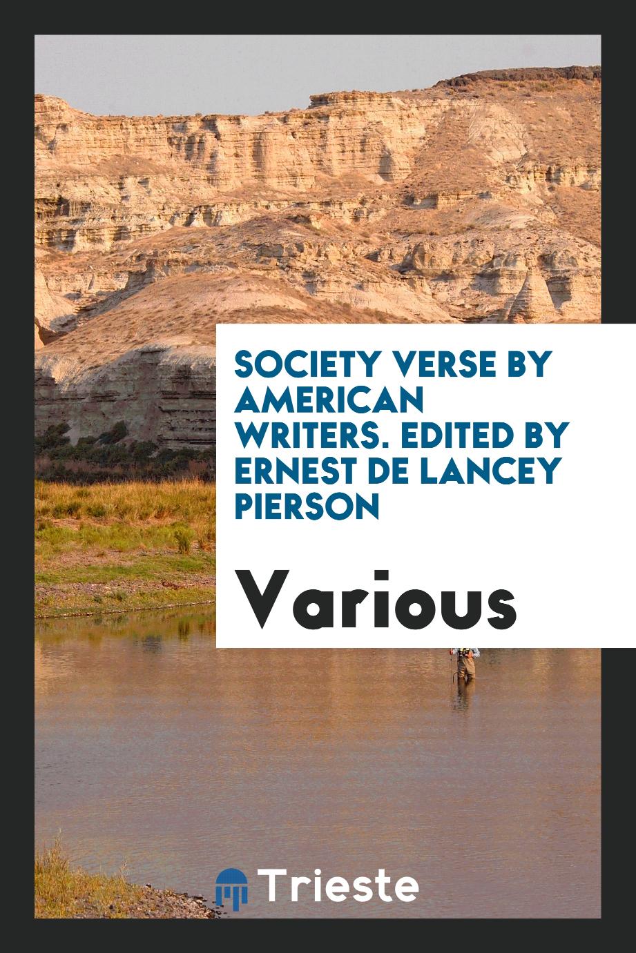 Society Verse by American Writers. Edited by Ernest de Lancey Pierson