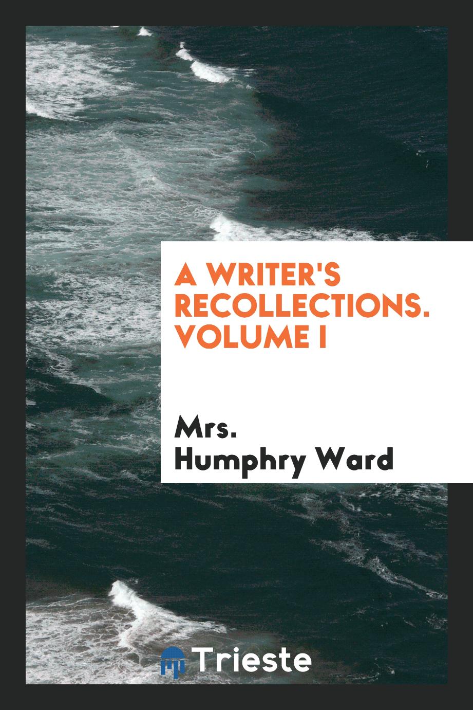 A writer's recollections. Volume I