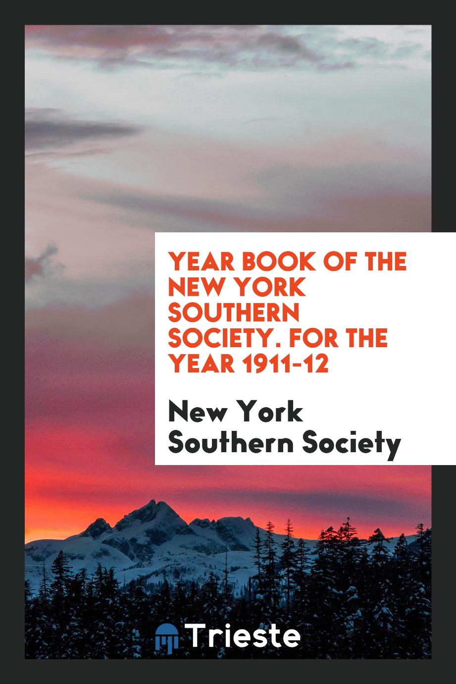 Year Book of the New York Southern Society. For the Year 1911-12