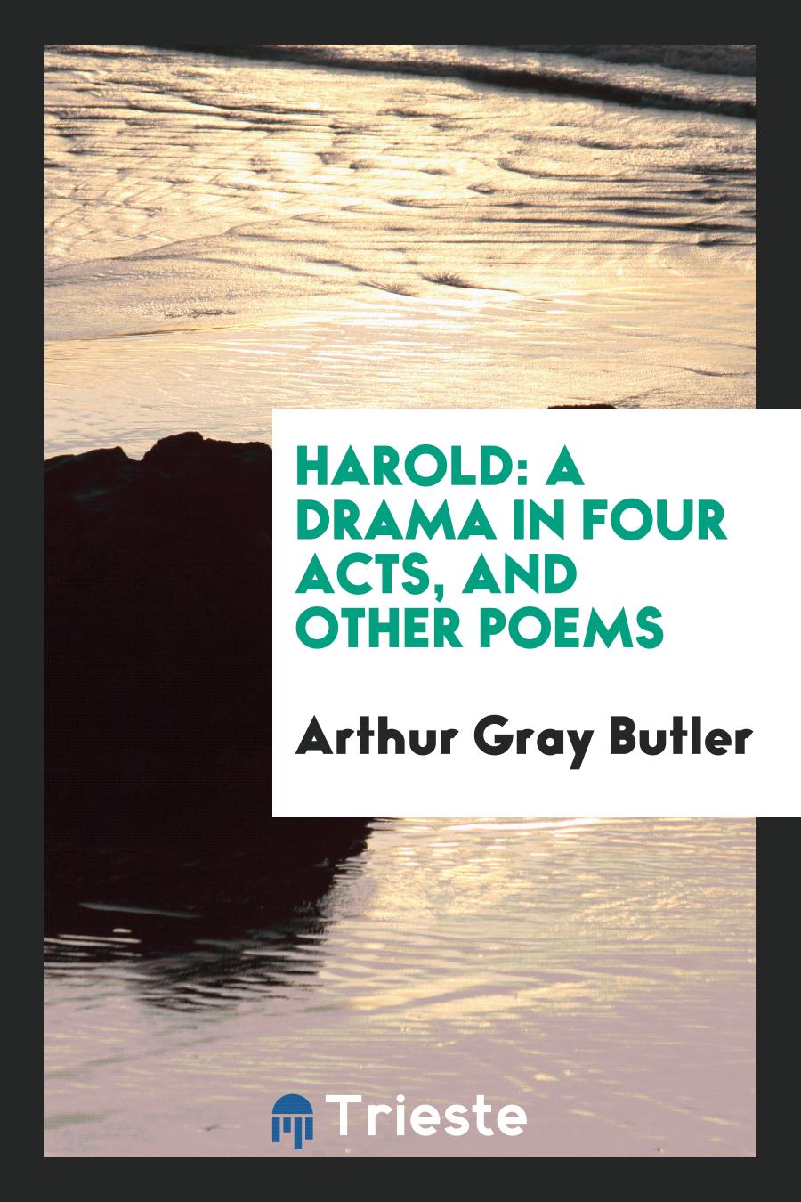Harold: A Drama in Four Acts, and Other Poems
