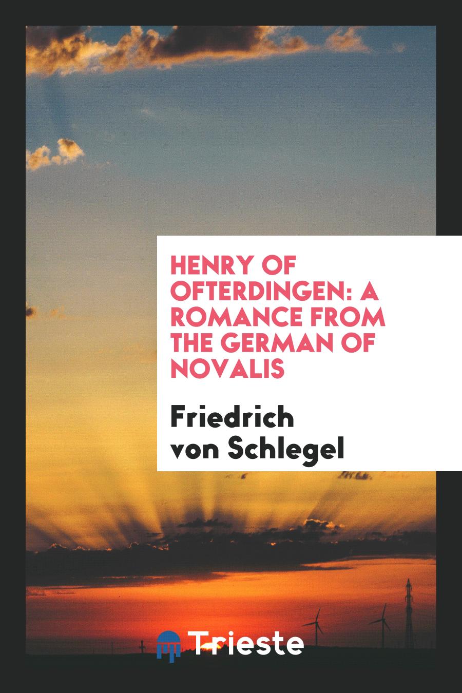Henry of Ofterdingen: A Romance from the German of Novalis