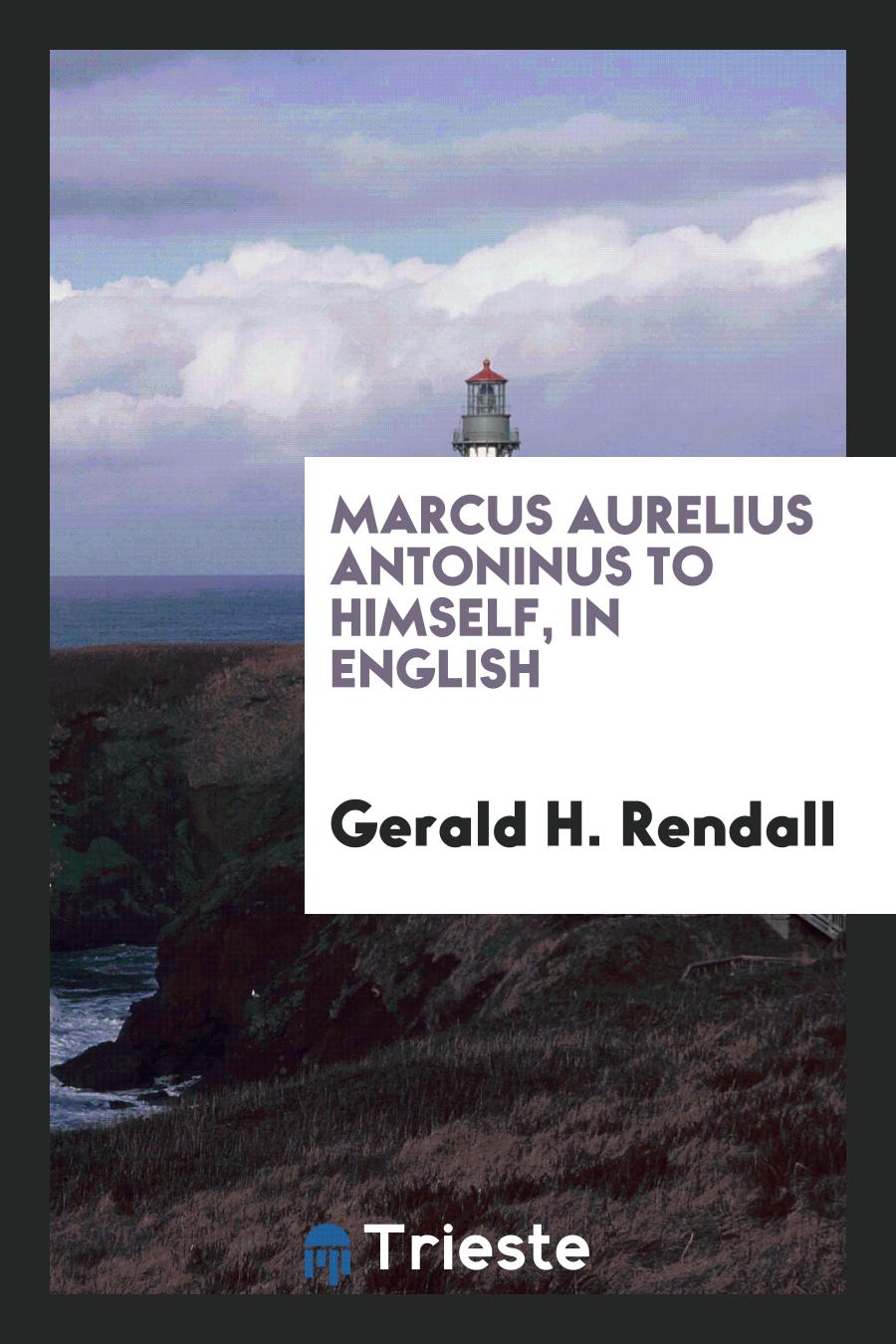 Marcus Aurelius Antoninus to Himself, in English