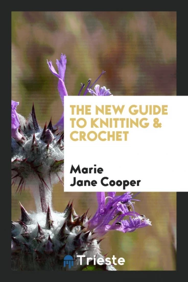 The new guide to knitting & crochet
