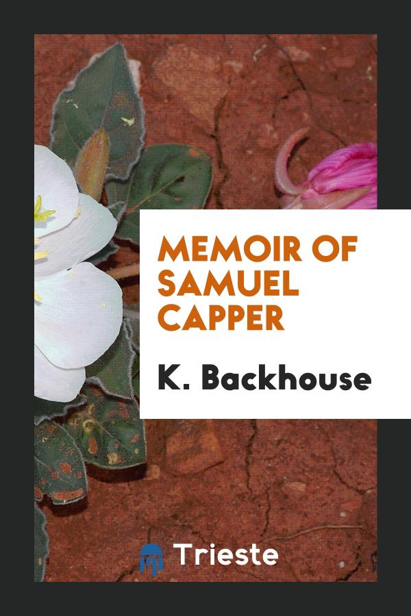 Memoir of Samuel Capper