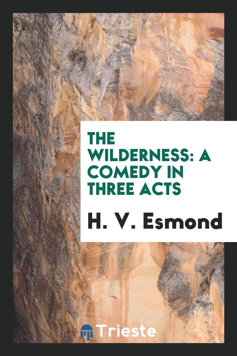 The Wilderness: A Comedy in Three Acts