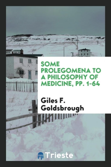Some Prolegomena to a Philosophy of Medicine, pp. 1-64