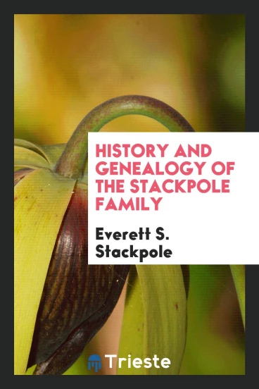 History and Genealogy of the Stackpole Family