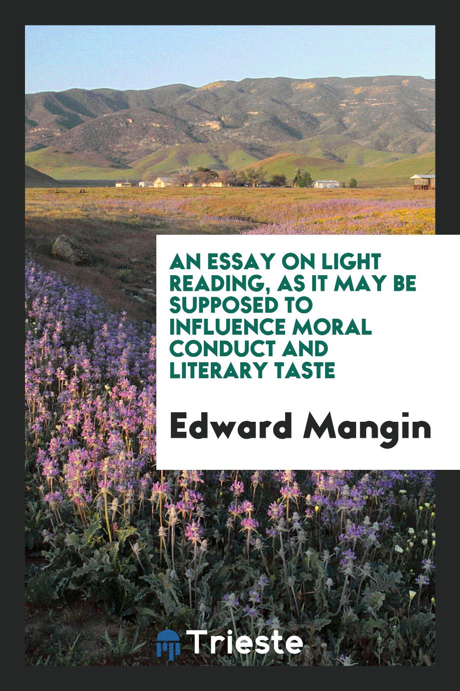 An essay on light reading, as it may be supposed to influence moral conduct and literary taste