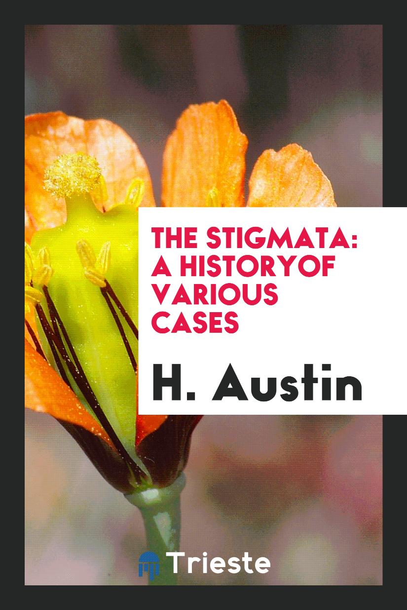 The Stigmata: A Historyof Various Cases