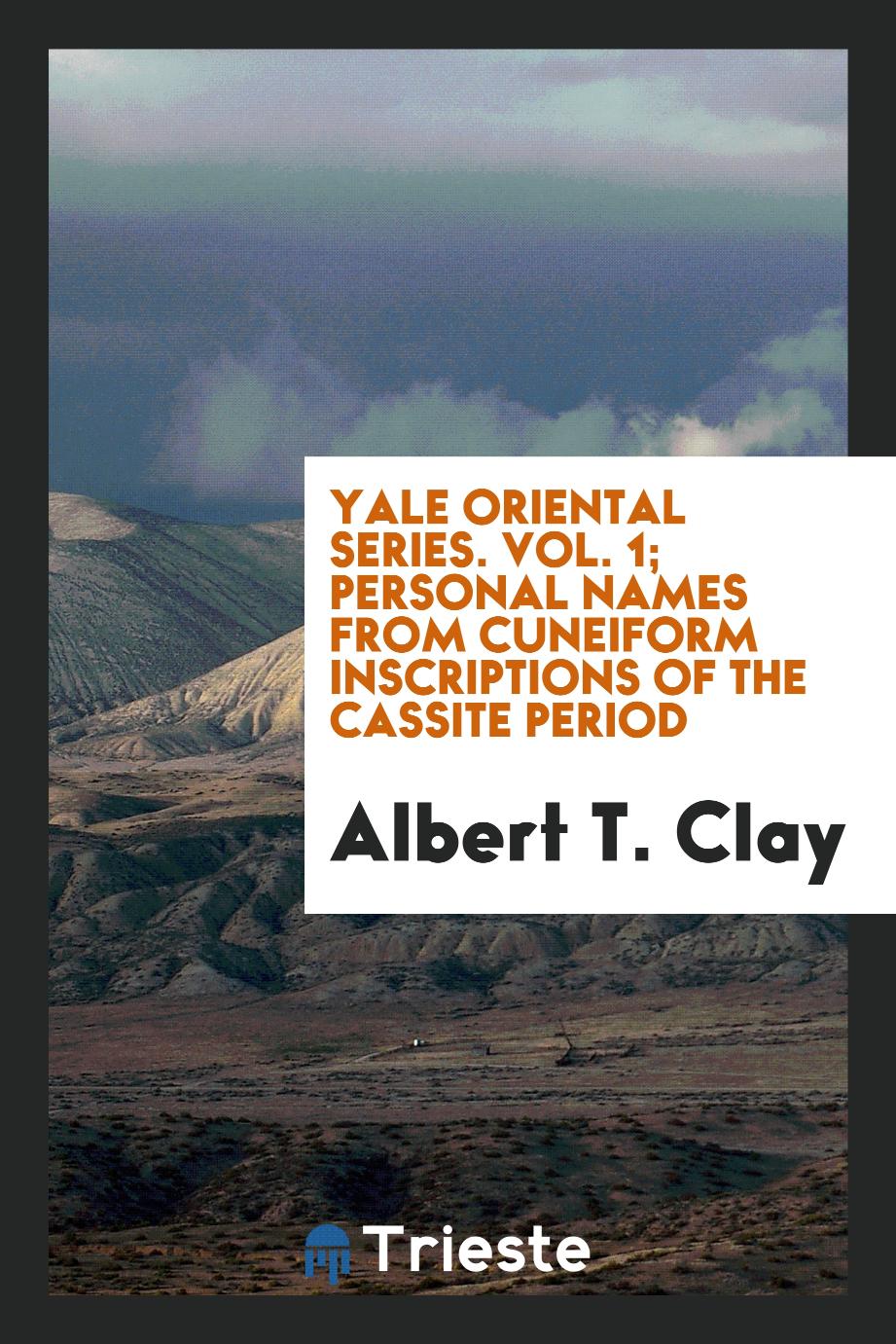 Yale oriental series. Vol. 1; Personal names from cuneiform inscriptions of the Cassite Period