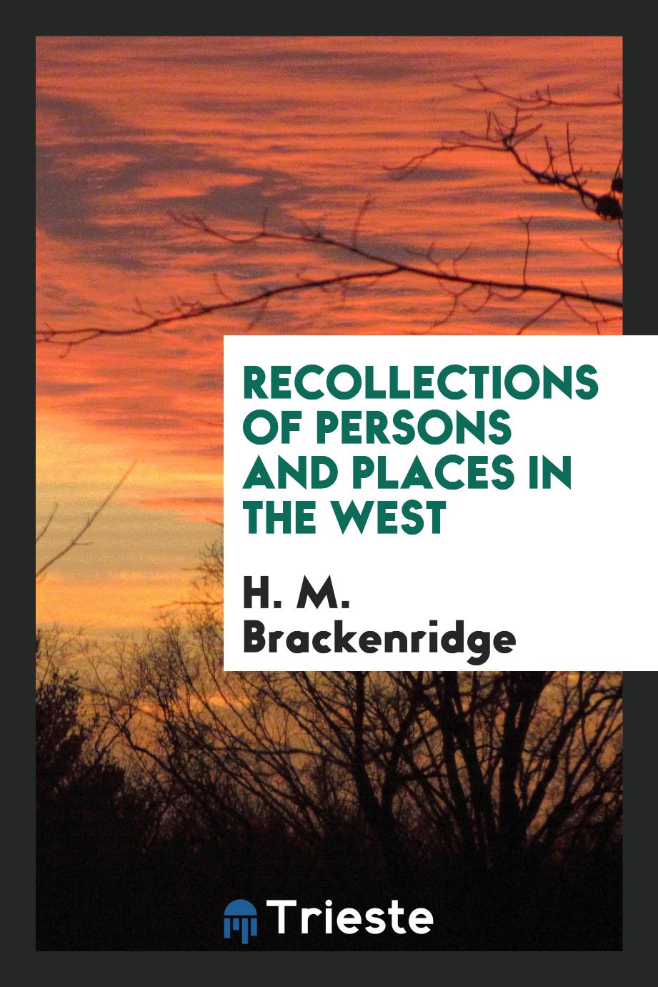 Recollections of persons and places in the West