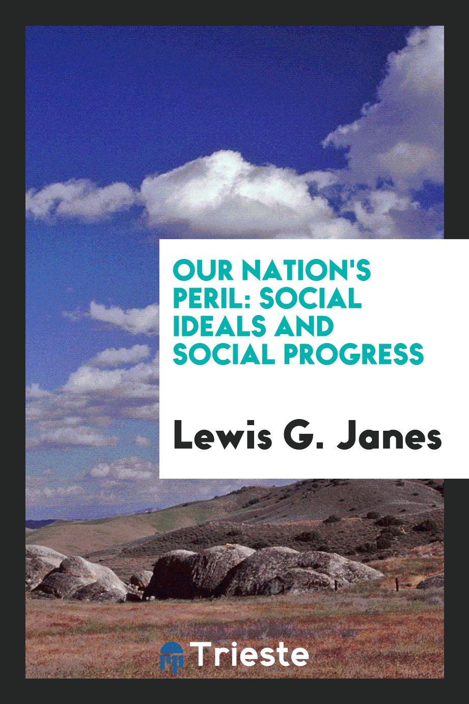 Our Nation's Peril: Social Ideals and Social Progress