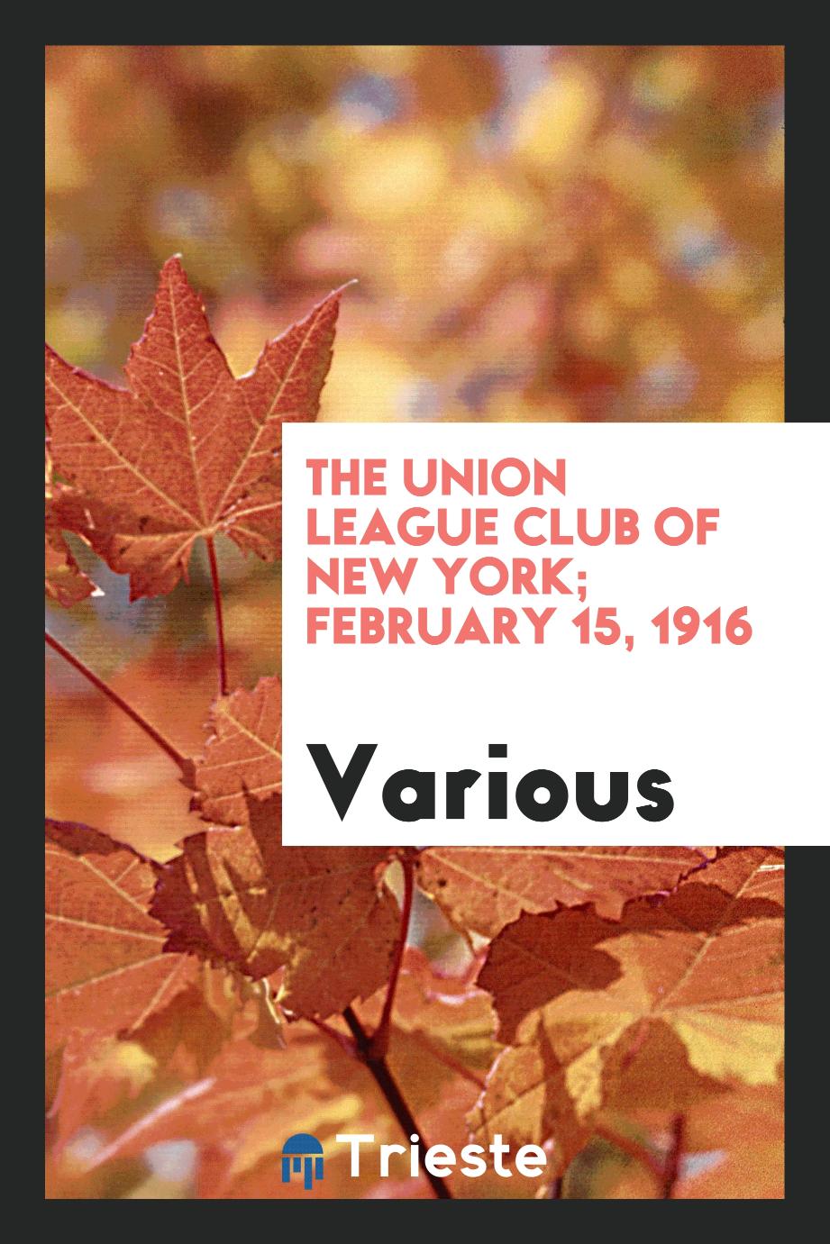 The Union League Club of New York; February 15, 1916