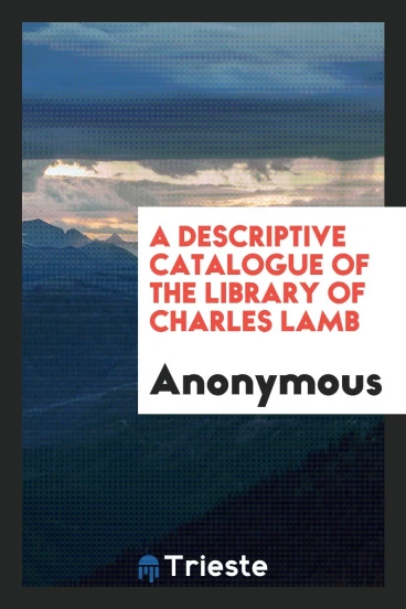 A Descriptive Catalogue of the Library of Charles Lamb