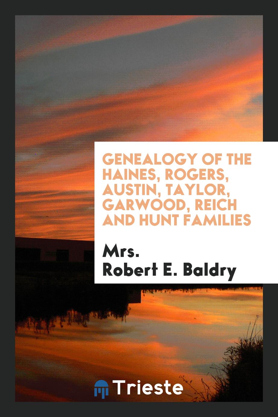 Genealogy of the Haines, Rogers, Austin, Taylor, Garwood, Reich and Hunt Families