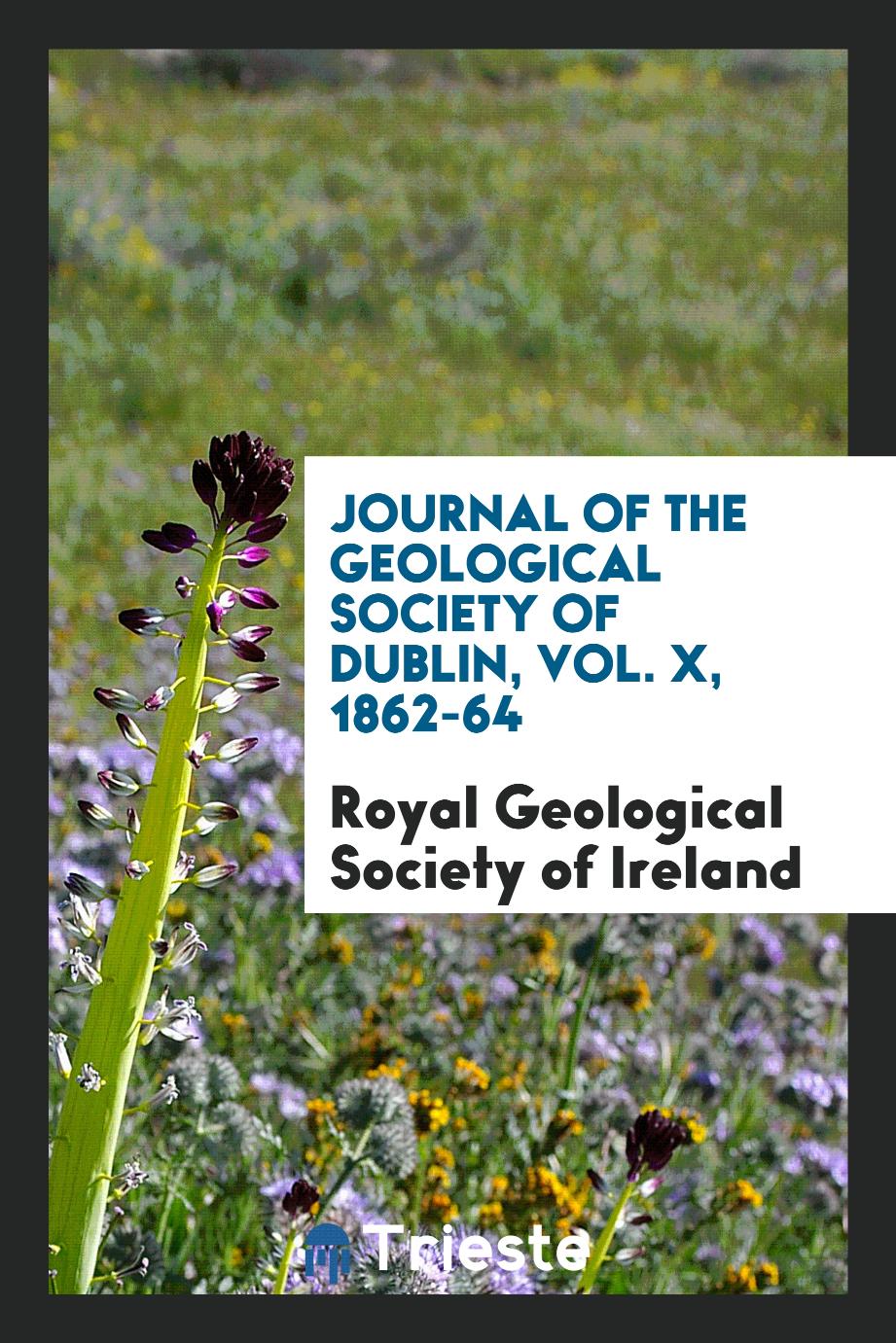 Journal of the Geological Society of Dublin, Vol. X, 1862-64