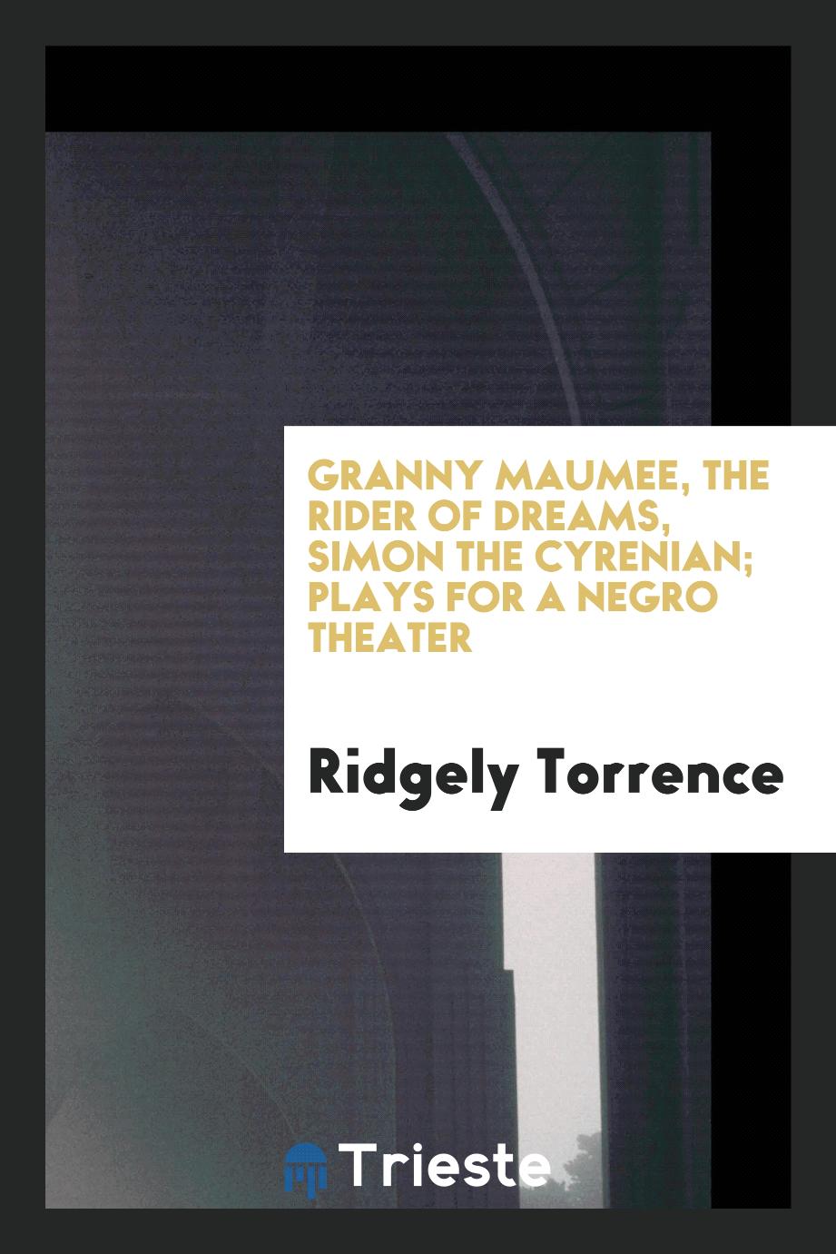 Granny Maumee, The rider of dreams, Simon the Cyrenian; plays for a Negro theater