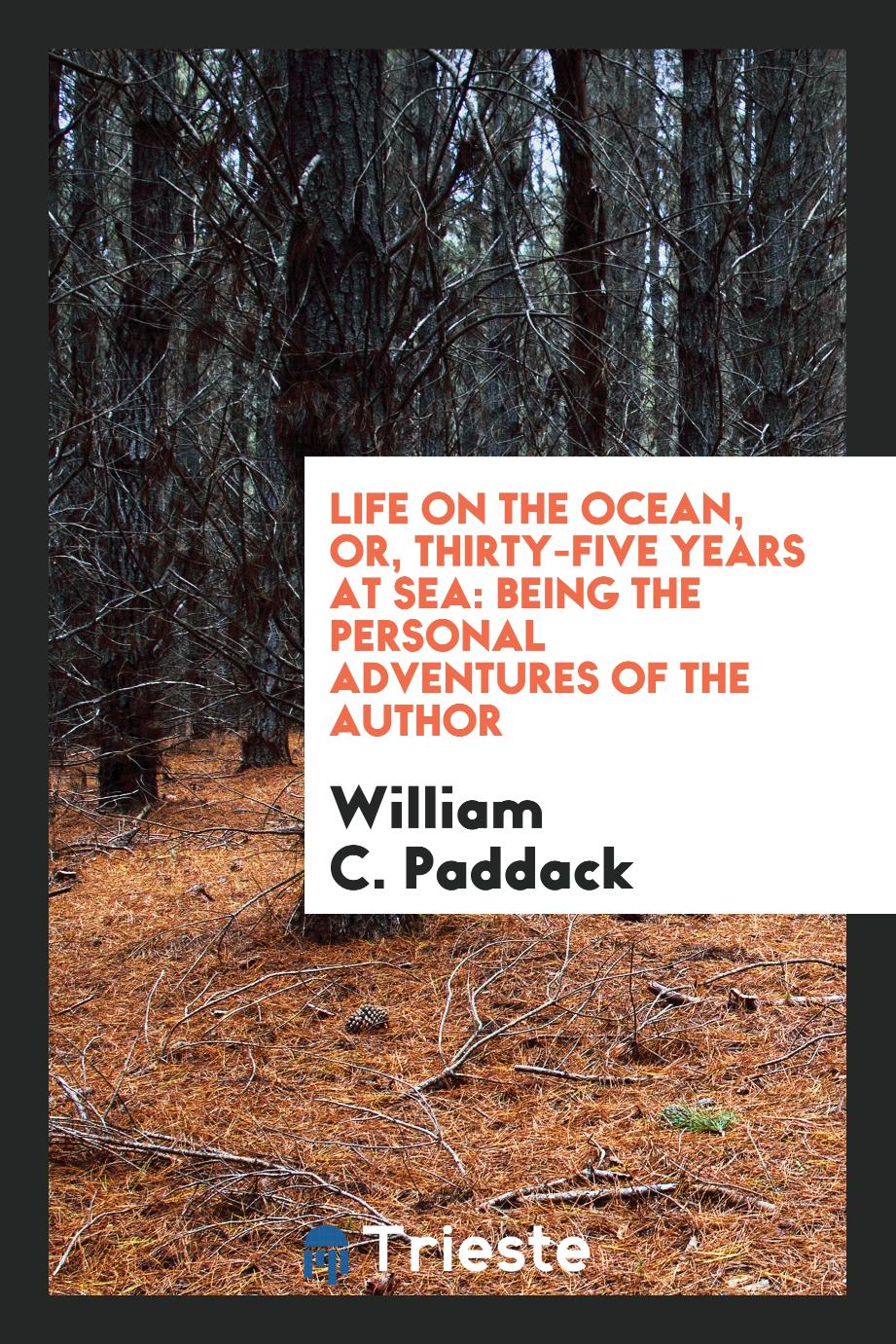 Life on the ocean, or, Thirty-five years at sea: being the personal adventures of the author