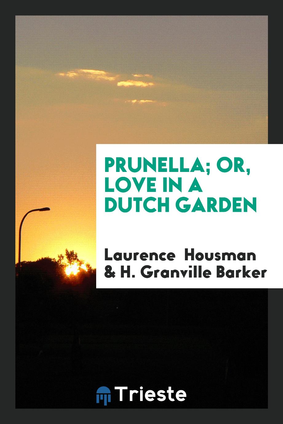 Prunella; Or, Love in a Dutch Garden