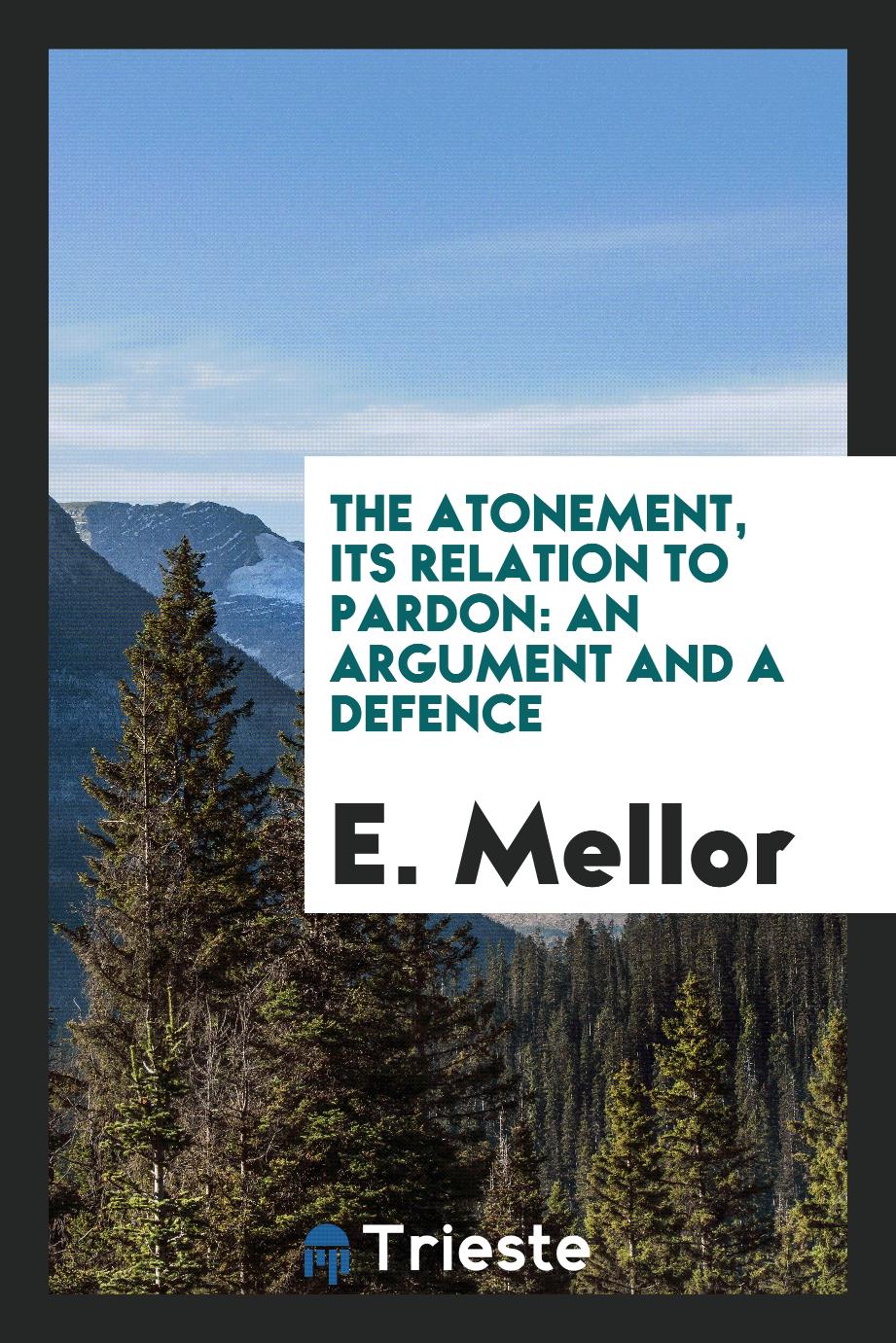 The Atonement, Its Relation to Pardon: An Argument and a Defence