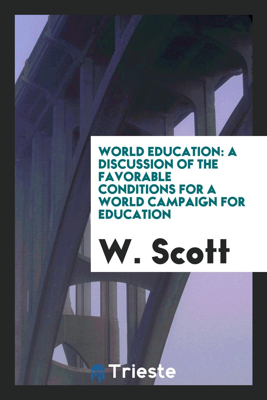 World Education: A Discussion of the Favorable Conditions for a World Campaign for Education