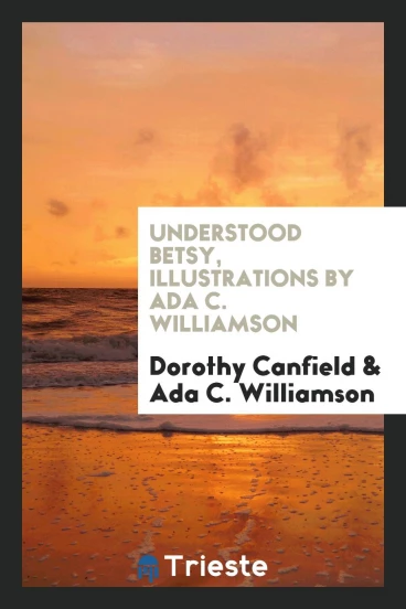 Understood Betsy, Illustrations by Ada C. Williamson