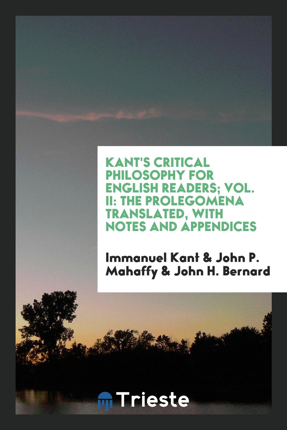 Kant's Critical Philosophy for English Readers; Vol. II: The Prolegomena Translated, with Notes and Appendices