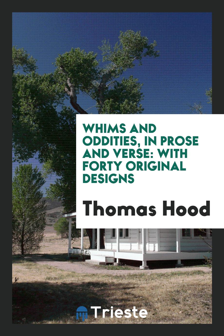 Whims and Oddities, in Prose and Verse: With Forty Original Designs