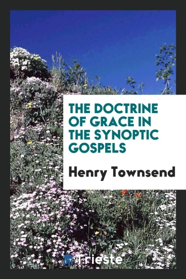 The doctrine of grace in the synoptic Gospels