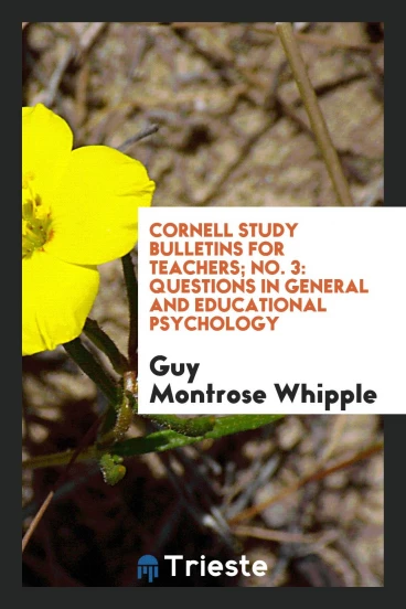 Cornell Study Bulletins for Teachers; No. 3: Questions in General and Educational Psychology