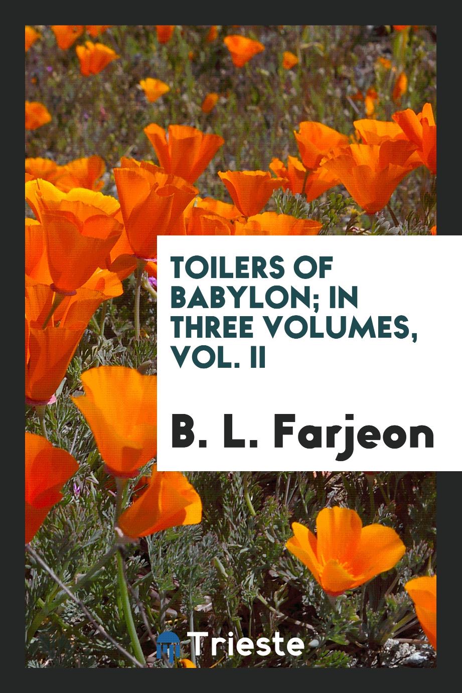Toilers of Babylon; In Three Volumes, Vol. II