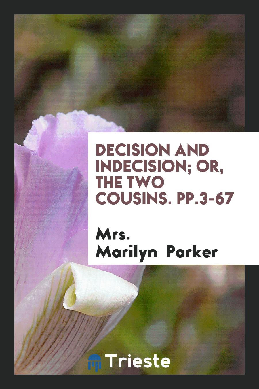 Decision and indecision; or, The two cousins. pp.3-67