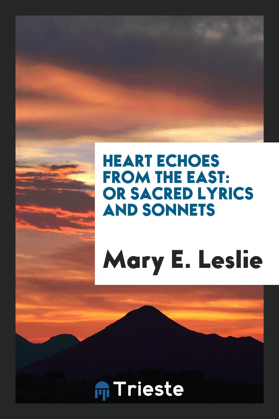 Heart Echoes from the East: Or Sacred Lyrics and Sonnets