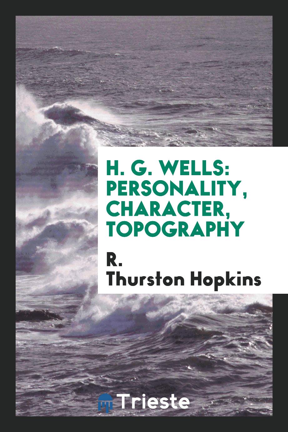 H. G. Wells: personality, character, topography