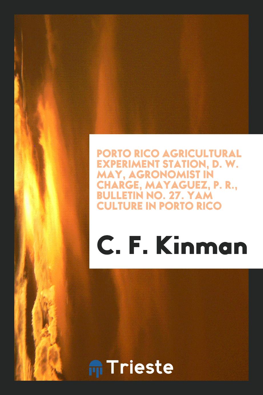 Porto Rico agricultural experiment station, D. W. May, agronomist in Charge, Mayaguez, P. R., Bulletin No. 27. YAM CULTURE IN PORTO RICO