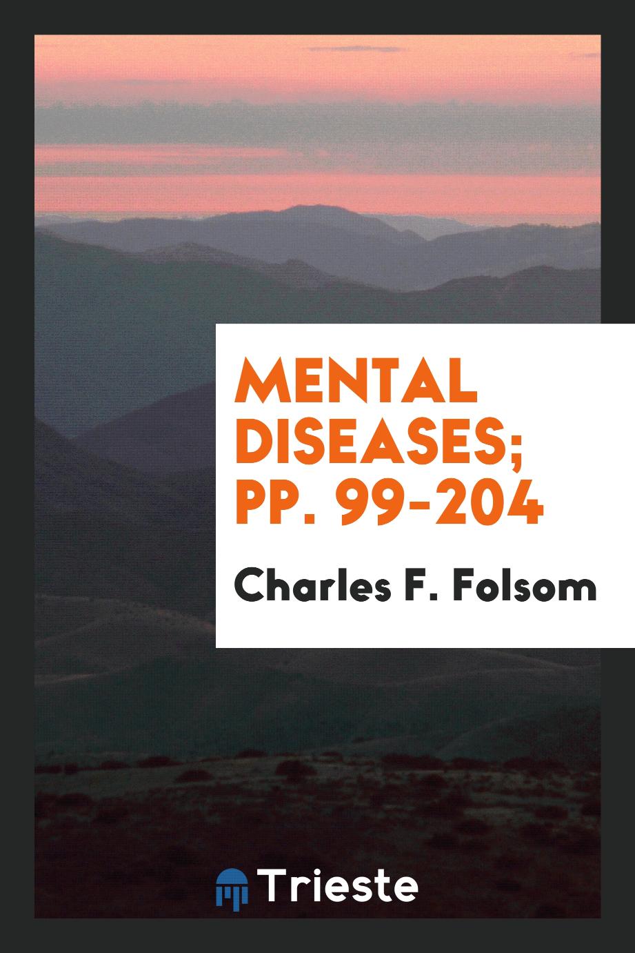 Mental Diseases; pp. 99-204