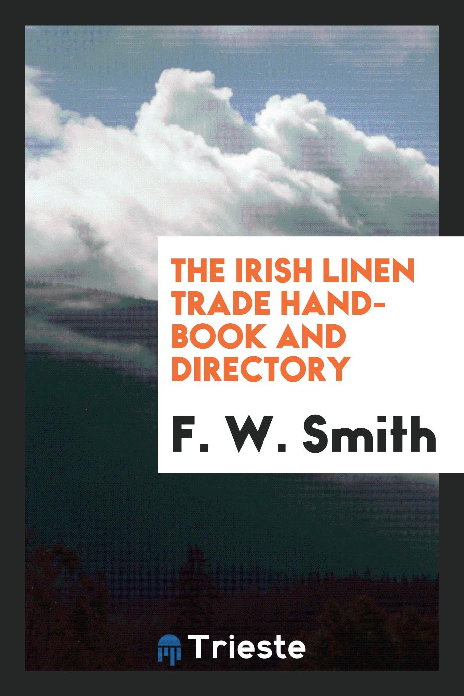 The Irish Linen Trade Hand-Book and Directory