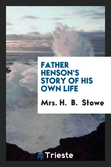 Father Henson's story of his own life