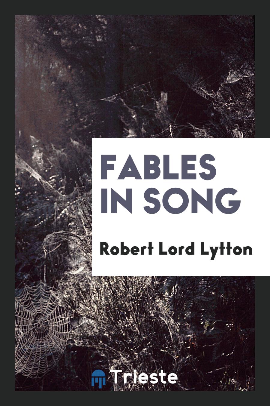 Robert Lord Lytton - Fables in song
