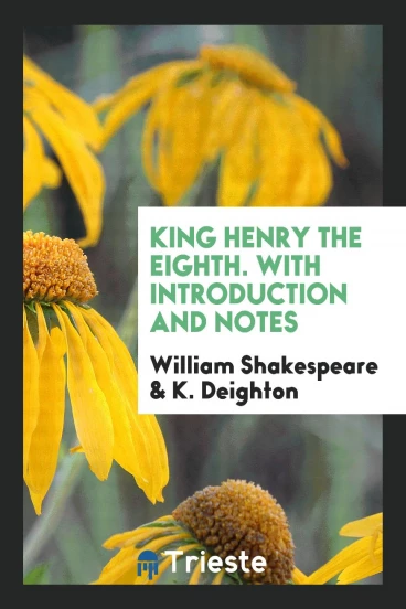King Henry the Eighth. With Introduction and Notes