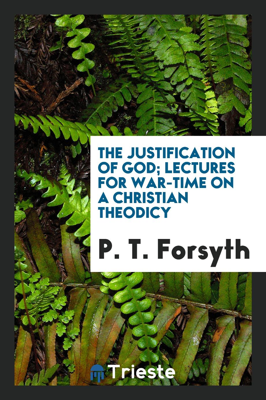The justification of God; lectures for war-time on a Christian theodicy