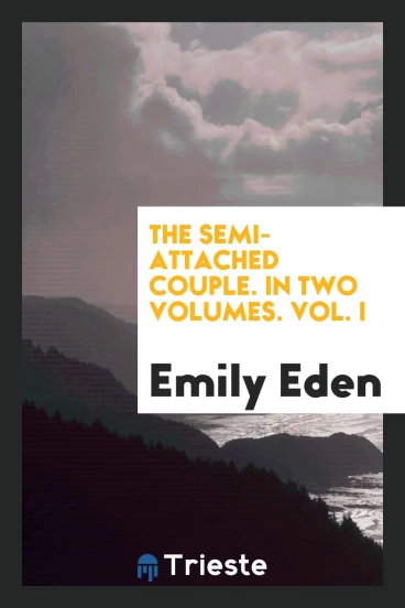The Semi-Attached Couple. In Two Volumes. Vol. I