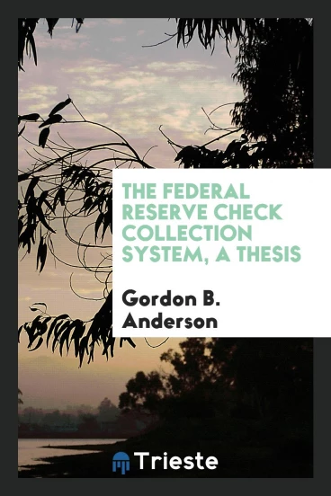 The Federal Reserve Check Collection System, a thesis