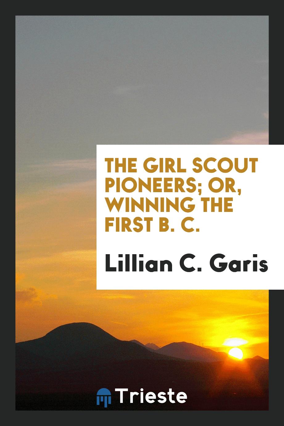 The girl scout pioneers; or, Winning the first B. C.
