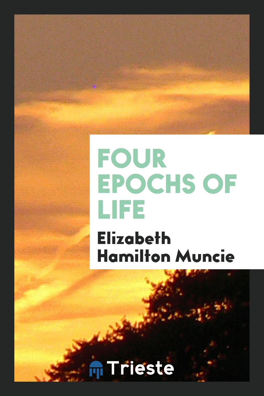Four Epochs of Life