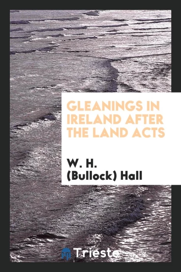Gleanings in Ireland After the Land Acts